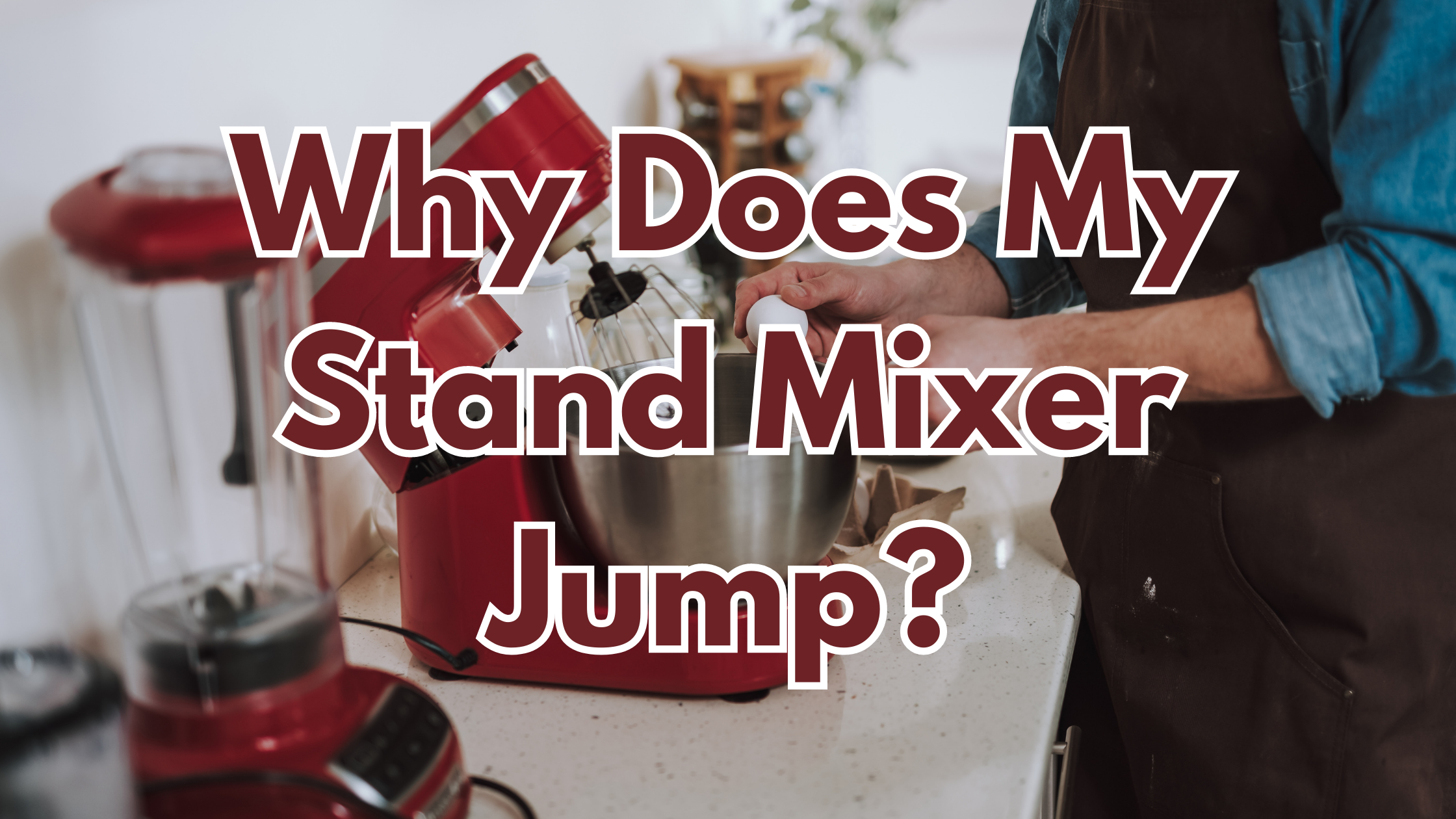 Why Does My Stand Mixer Jump