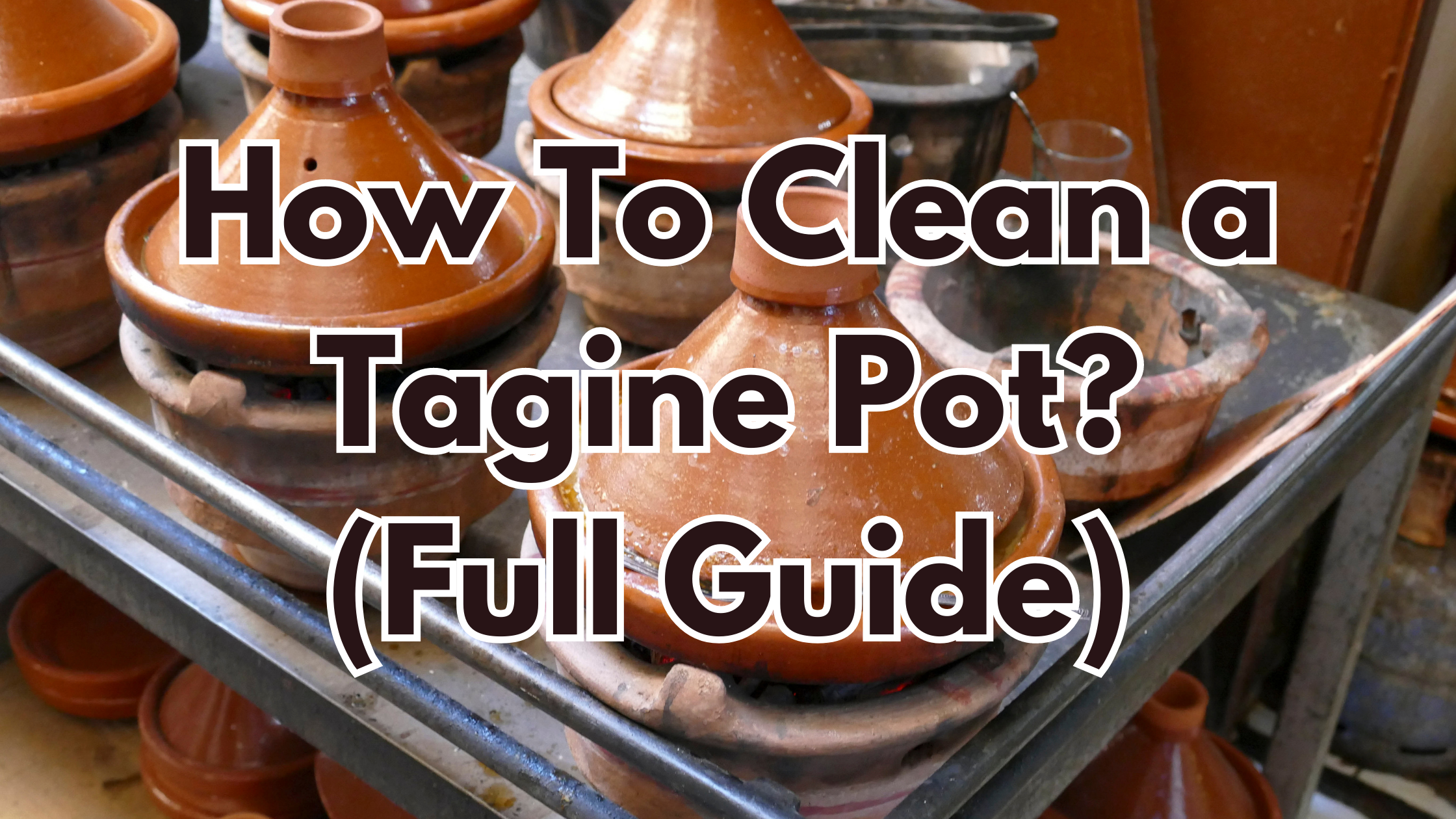 How To Clean a Tagine Pot? (Full Guide)