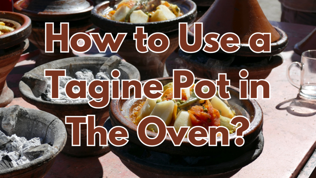 How to Use a Tagine Pot in The Oven? Cookware IQ
