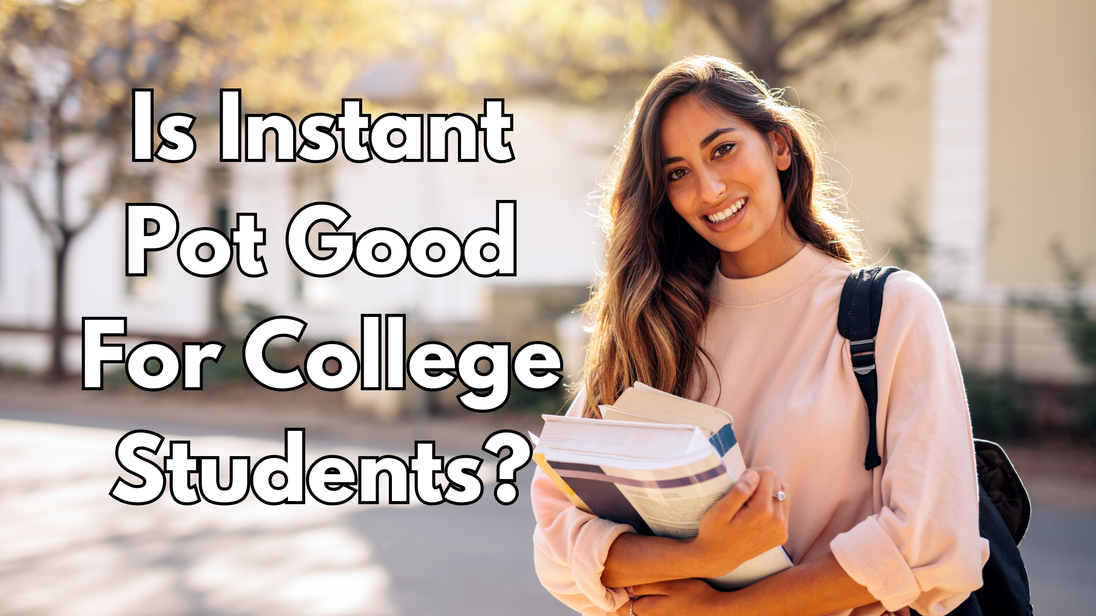 Is Instant Pot Good For College Students